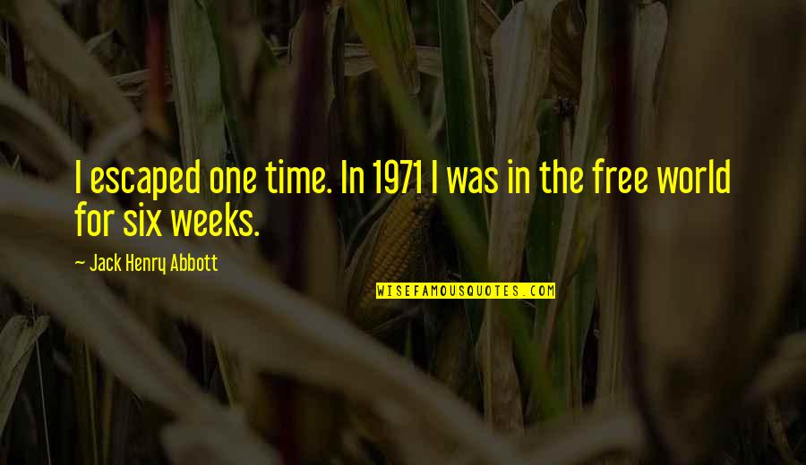 Machados Auburn Quotes By Jack Henry Abbott: I escaped one time. In 1971 I was Machados Auburn Quotes By Jack Henry Abbott: I escaped one time. In 1971 I was