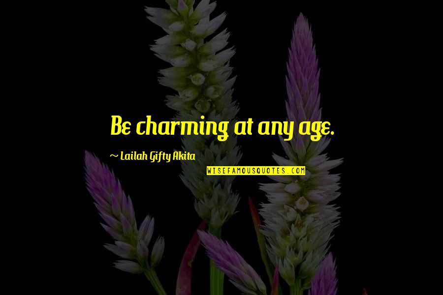 Machalo Castelldefels Quotes By Lailah Gifty Akita: Be charming at any age.