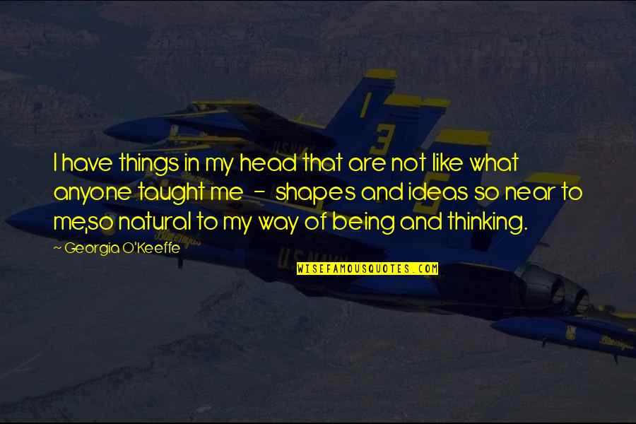 Machard Knot Quotes By Georgia O'Keeffe: I have things in my head that are Machard Knot Quotes By Georgia O'Keeffe: I have things in my head that are