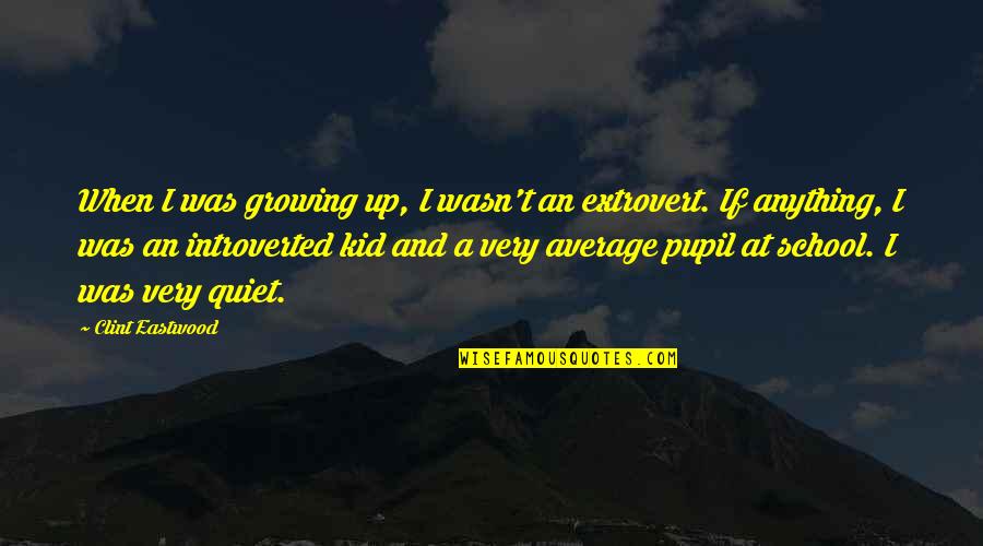 Machaton Quotes By Clint Eastwood: When I was growing up, I wasn't an