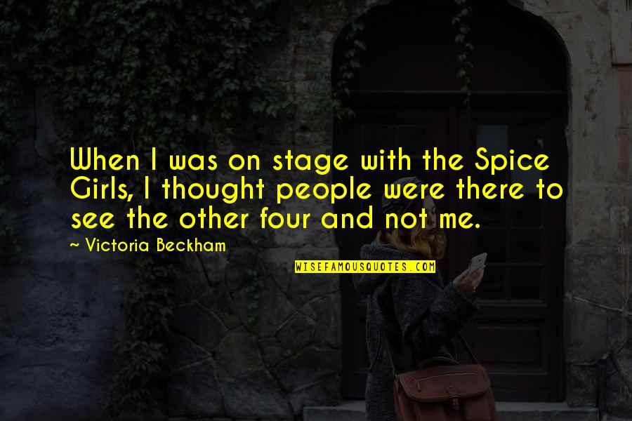 Machava Jhultay Quotes By Victoria Beckham: When I was on stage with the Spice Machava Jhultay Quotes By Victoria Beckham: When I was on stage with the Spice