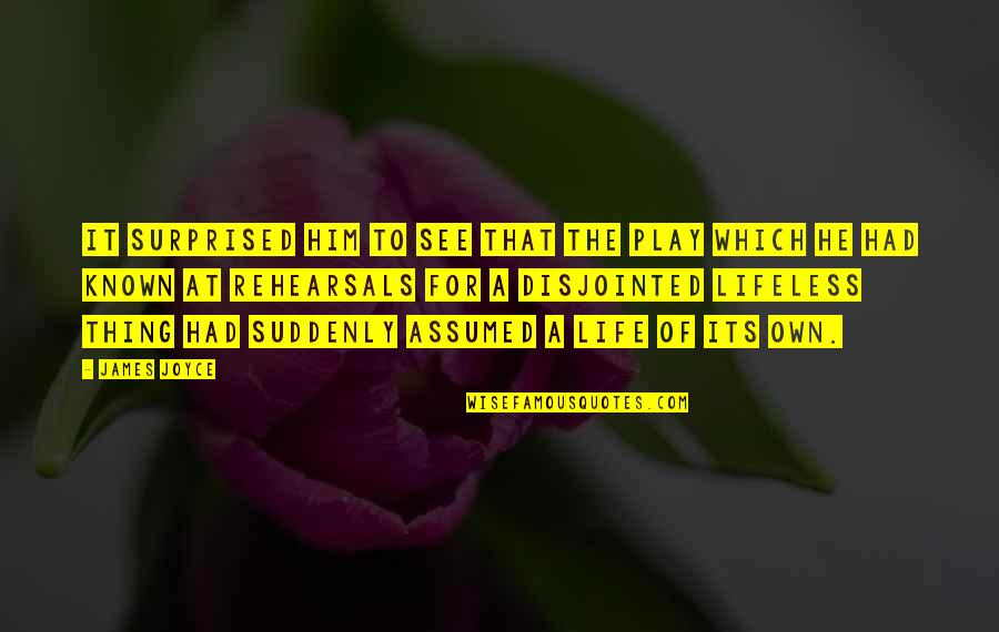 Machedonesti Quotes By James Joyce: It surprised him to see that the play Machedonesti Quotes By James Joyce: It surprised him to see that the play