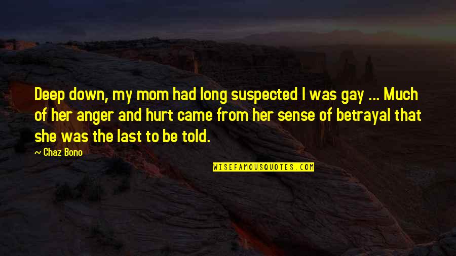 Machelle Hobson Quotes By Chaz Bono: Deep down, my mom had long suspected I Machelle Hobson Quotes By Chaz Bono: Deep down, my mom had long suspected I