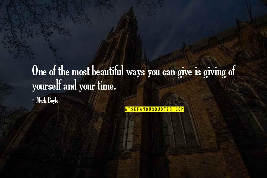 Machen Education Quotes By Mark Boyle: One of the most beautiful ways you can