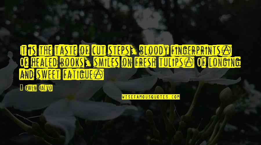 Macherie Staley Quotes By Gwen Calvo: It is the taste of cut steps, bloody
