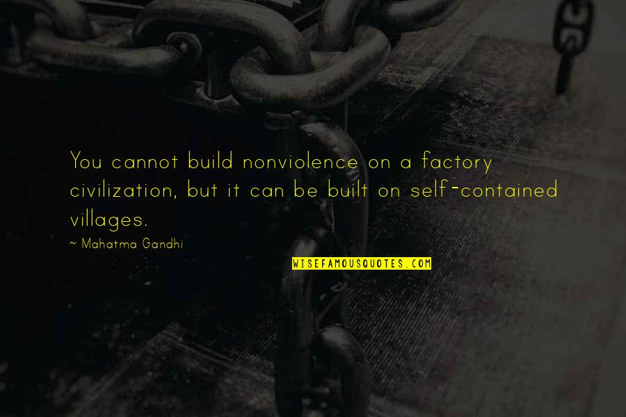 Machers Yiddish Quotes By Mahatma Gandhi: You cannot build nonviolence on a factory civilization, Machers Yiddish Quotes By Mahatma Gandhi: You cannot build nonviolence on a factory civilization,