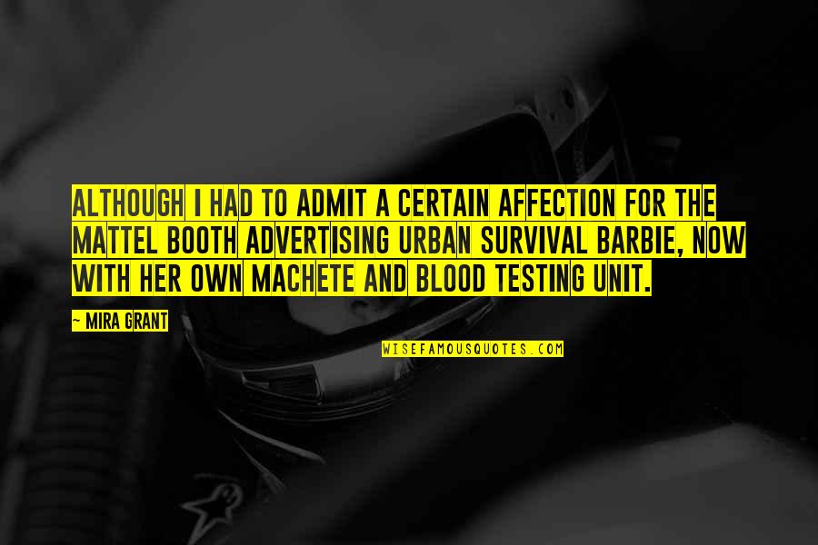 Machete Quotes By Mira Grant: Although I had to admit a certain affection