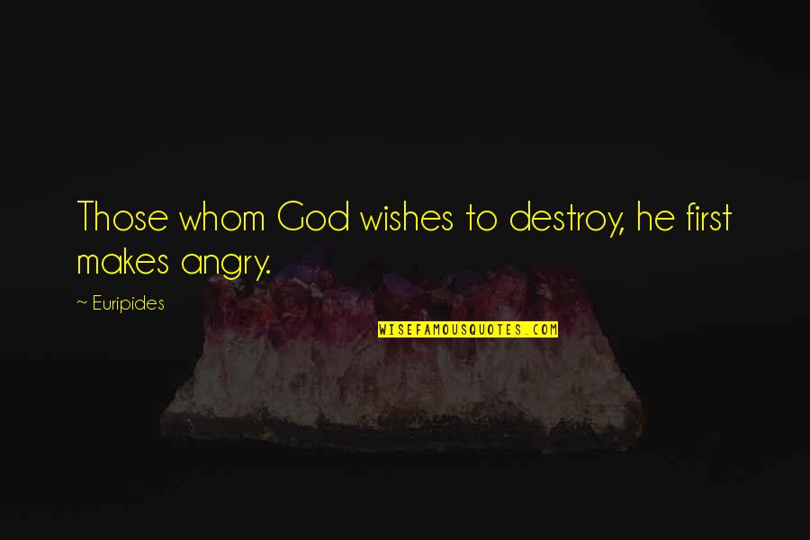 Machi Fruit Basket Quotes By Euripides: Those whom God wishes to destroy, he first