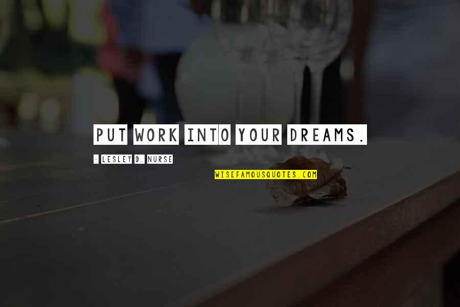 Machi Fruit Basket Quotes By Lesley D. Nurse: Put work into your dreams. Machi Fruit Basket Quotes By Lesley D. Nurse: Put work into your dreams.