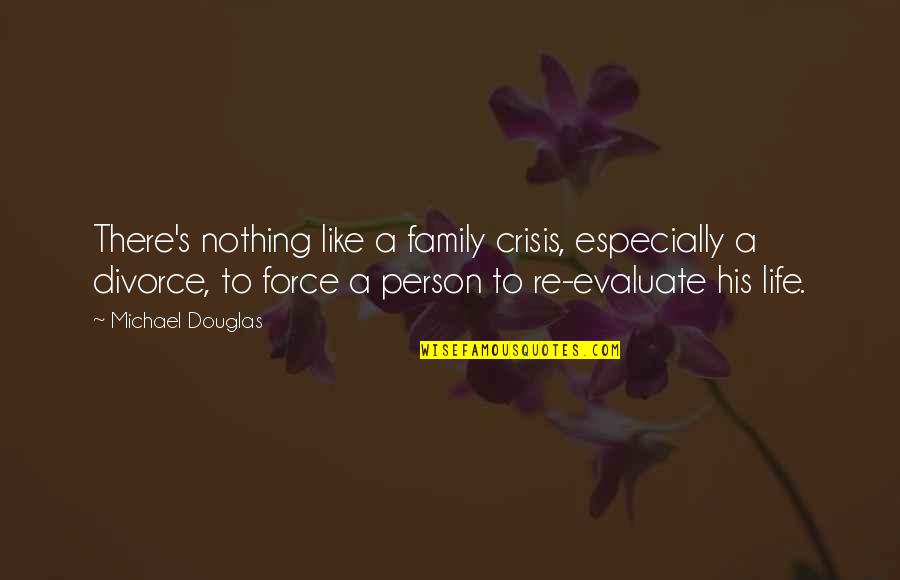 Machiavelli Cesare Borgia Quotes By Michael Douglas: There's nothing like a family crisis, especially a