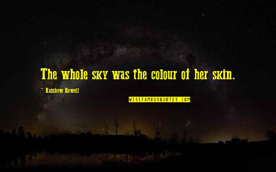 Machiavelli Quotes And Quotes By Rainbow Rowell: The whole sky was the colour of her