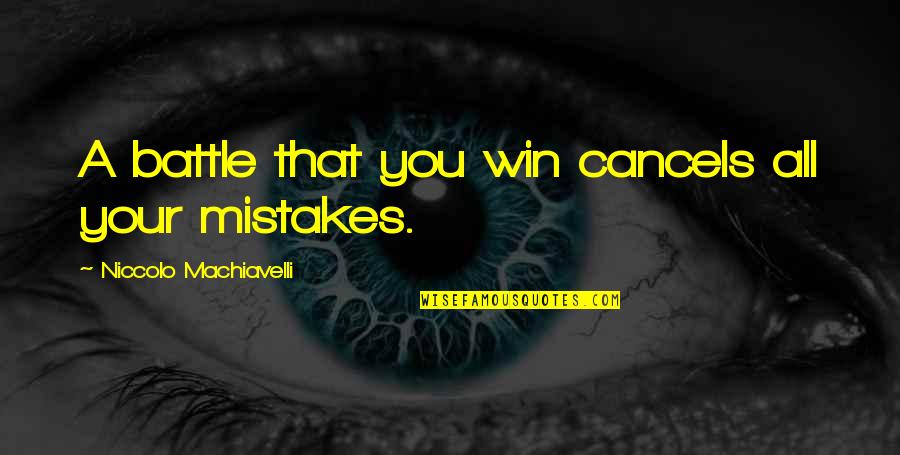 Machiavelli War Quotes By Niccolo Machiavelli: A battle that you win cancels all your Machiavelli War Quotes By Niccolo Machiavelli: A battle that you win cancels all your