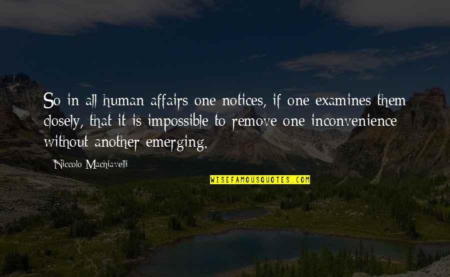 Machiavelli War Quotes By Niccolo Machiavelli: So in all human affairs one notices, if Machiavelli War Quotes By Niccolo Machiavelli: So in all human affairs one notices, if