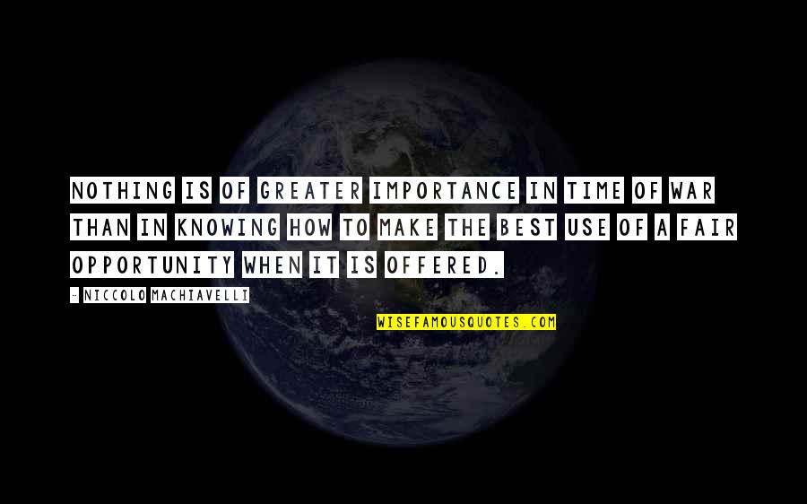 Machiavelli War Quotes By Niccolo Machiavelli: Nothing is of greater importance in time of Machiavelli War Quotes By Niccolo Machiavelli: Nothing is of greater importance in time of