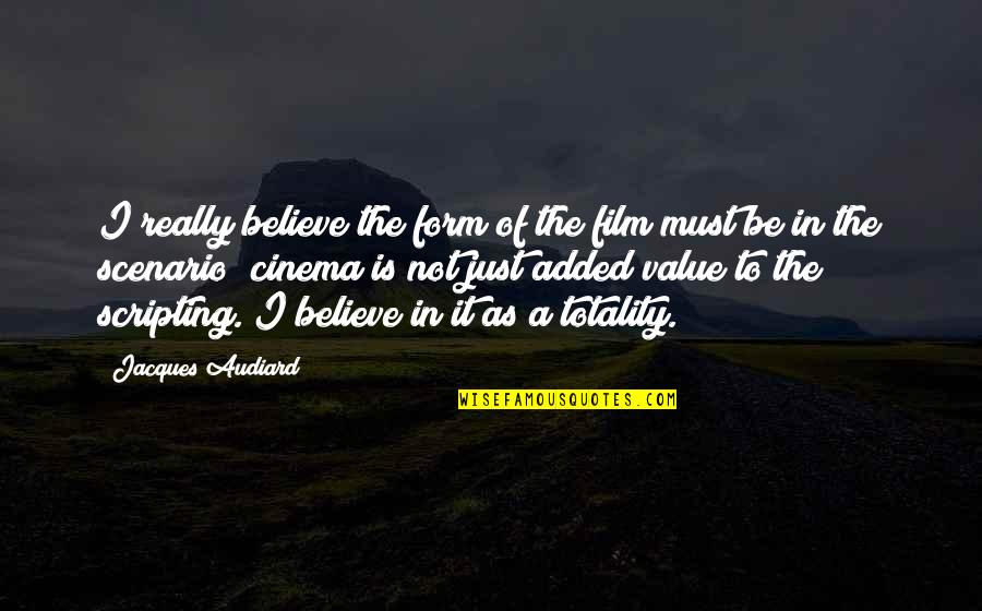 Machiavellian Quotes By Jacques Audiard: I really believe the form of the film