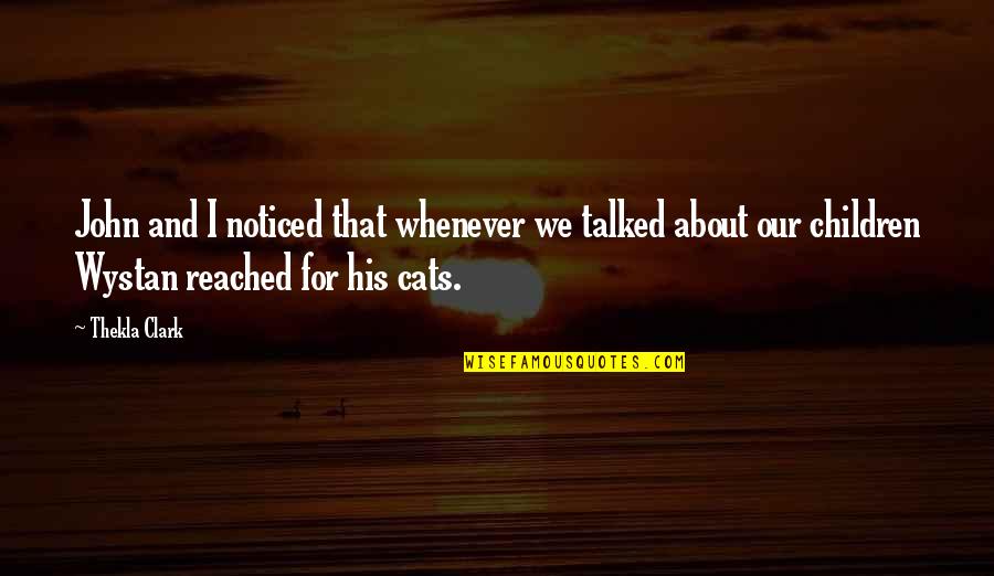 Machiavellianism Quotes By Thekla Clark: John and I noticed that whenever we talked