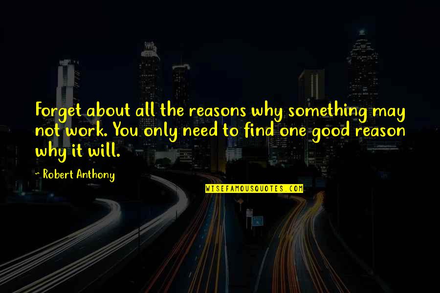 Machiavellism And Marriage Quotes By Robert Anthony: Forget about all the reasons why something may