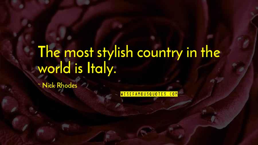 Machiavellism Quotes By Nick Rhodes: The most stylish country in the world is