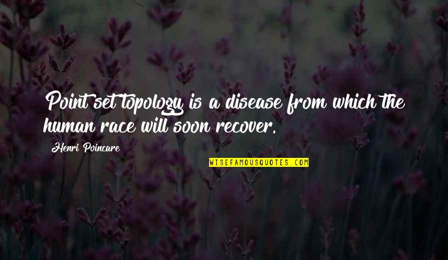 Machiavellismus Quotes By Henri Poincare: Point set topology is a disease from which