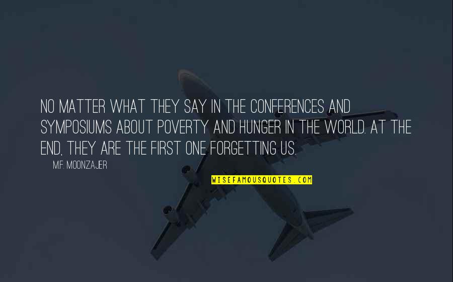 Machicado Md Quotes By M.F. Moonzajer: No matter what they say in the conferences Machicado Md Quotes By M.F. Moonzajer: No matter what they say in the conferences