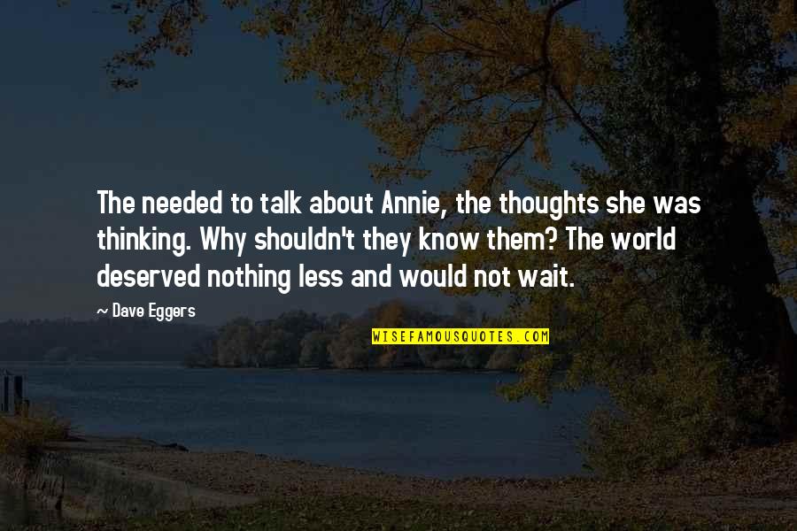 Machida Hiraku Quotes By Dave Eggers: The needed to talk about Annie, the thoughts