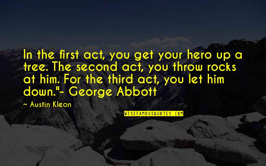 Machinal Script Quotes By Austin Kleon: In the first act, you get your hero Machinal Script Quotes By Austin Kleon: In the first act, you get your hero