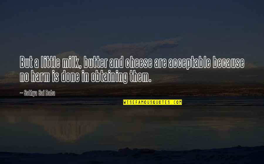 Machine Gun Kelly Song Lyric Quotes By Sathya Sai Baba: But a little milk, butter and cheese are Machine Gun Kelly Song Lyric Quotes By Sathya Sai Baba: But a little milk, butter and cheese are