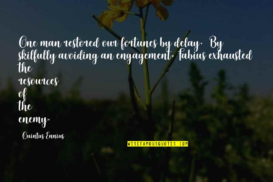 Machinerie Yvon Quotes By Quintus Ennius: One man restored our fortunes by delay. [By Machinerie Yvon Quotes By Quintus Ennius: One man restored our fortunes by delay. [By