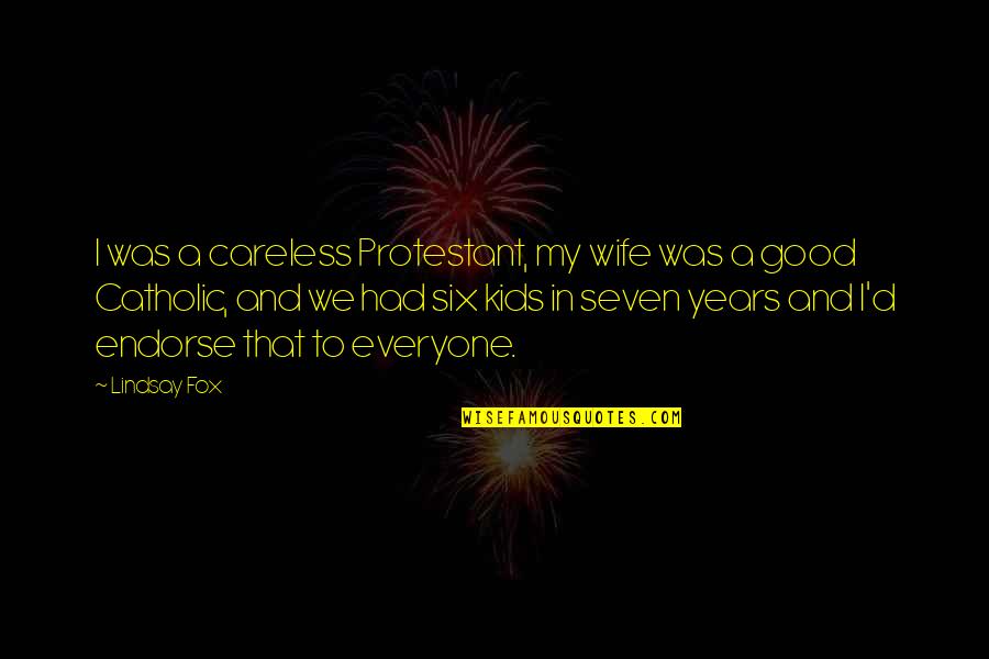 Machinery Technician Quotes By Lindsay Fox: I was a careless Protestant, my wife was Machinery Technician Quotes By Lindsay Fox: I was a careless Protestant, my wife was