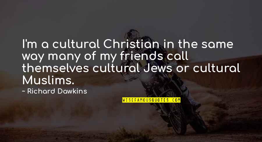 Machinery Tools Quotes By Richard Dawkins: I'm a cultural Christian in the same way Machinery Tools Quotes By Richard Dawkins: I'm a cultural Christian in the same way