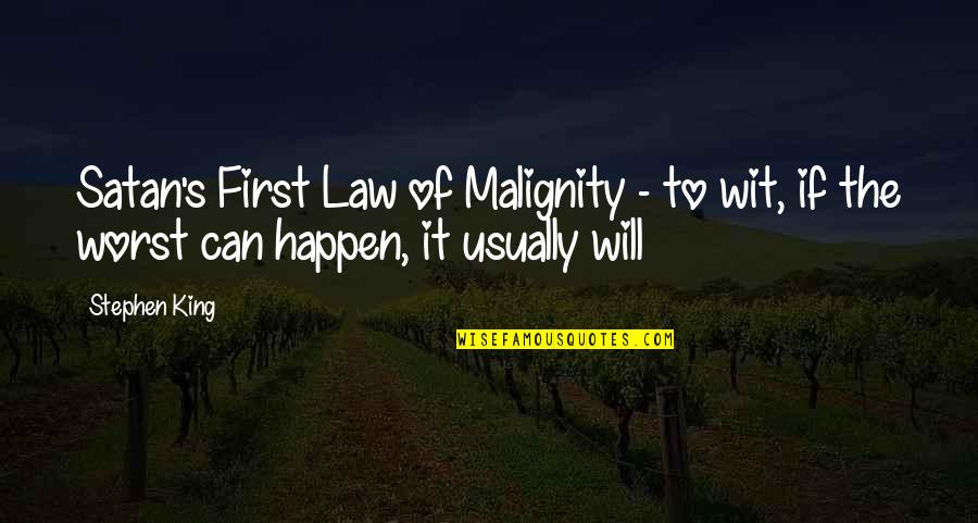 Machingura And Wife Quotes By Stephen King: Satan's First Law of Malignity - to wit,