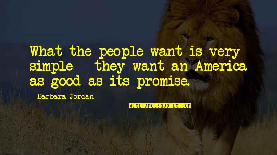 Machir Safe Quotes By Barbara Jordan: What the people want is very simple -