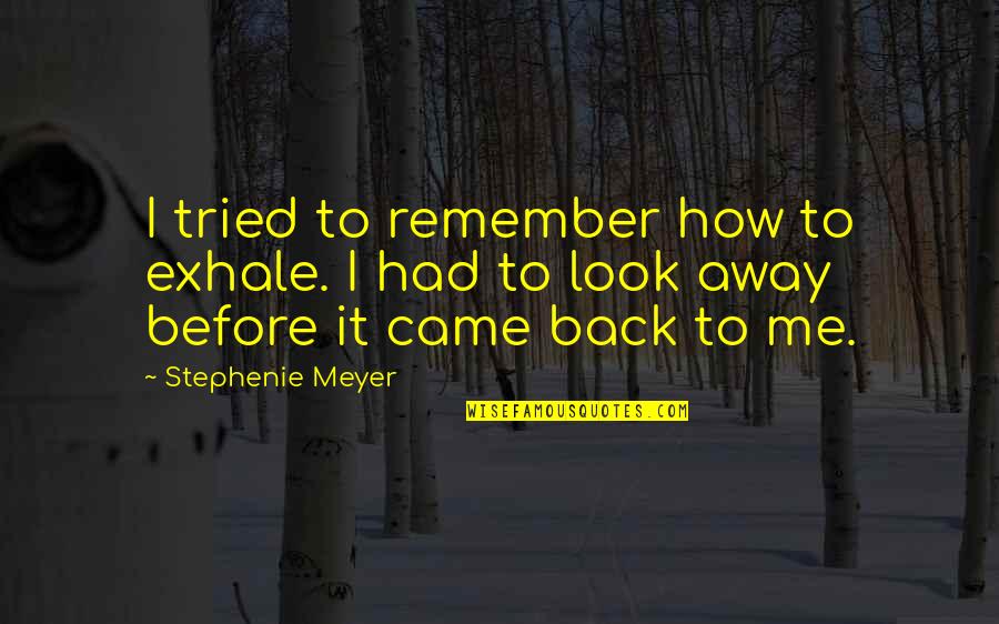 Machir Safe Quotes By Stephenie Meyer: I tried to remember how to exhale. I