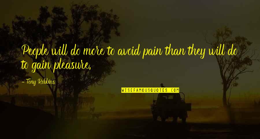 Machiya Shinsen Quotes By Tony Robbins: People will do more to avoid pain than