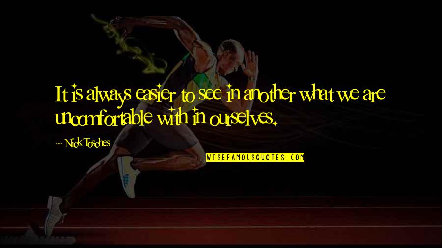 Machiyama Tomohiro Quotes By Nick Tosches: It is always easier to see in another