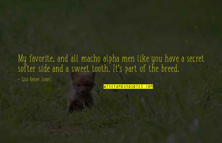 Macho Men Quotes By Lisa Renee Jones: My favorite, and all macho alpha men like