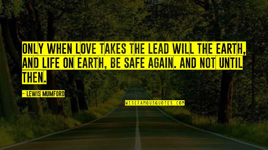 Machola Dance Quotes By Lewis Mumford: Only when love takes the lead will the