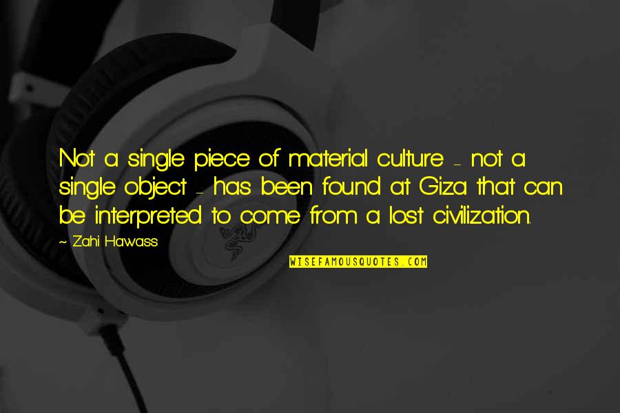 Machowski Poland Quotes By Zahi Hawass: Not a single piece of material culture -