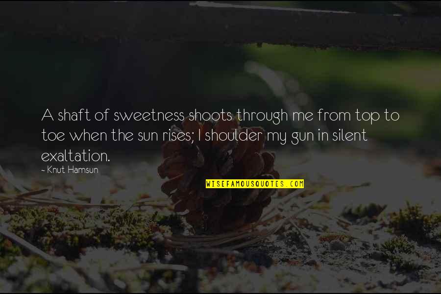 Machst Du Quotes By Knut Hamsun: A shaft of sweetness shoots through me from