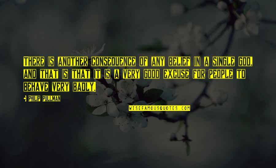 Macias Jumpers Quotes By Philip Pullman: There is another consequence of any belief in