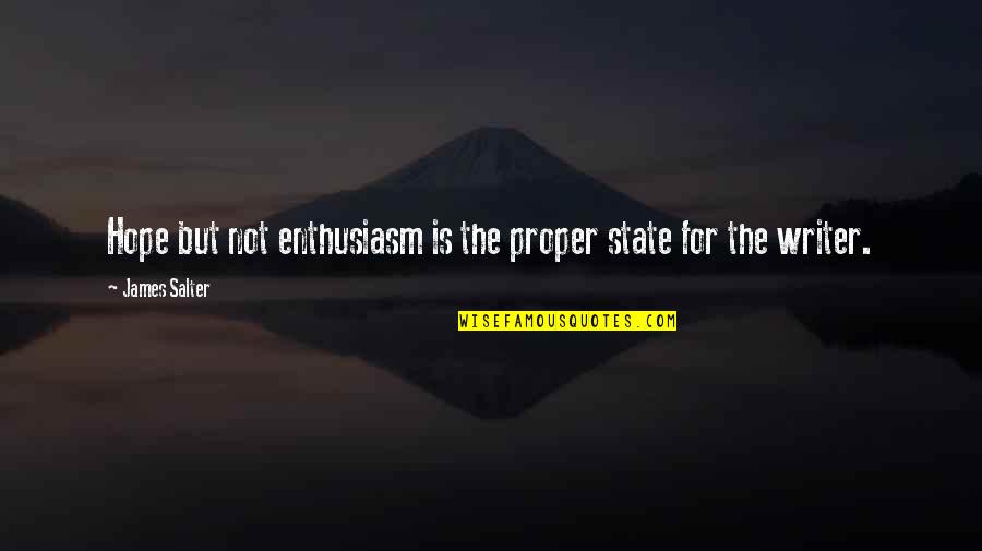 Macieira Brandy Quotes By James Salter: Hope but not enthusiasm is the proper state Macieira Brandy Quotes By James Salter: Hope but not enthusiasm is the proper state
