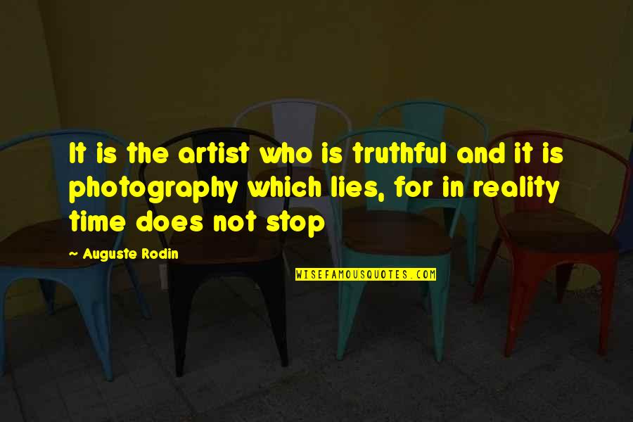 Macieza Quotes By Auguste Rodin: It is the artist who is truthful and