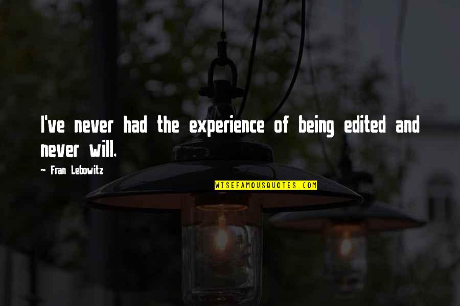 Mackaderm Quotes By Fran Lebowitz: I've never had the experience of being edited