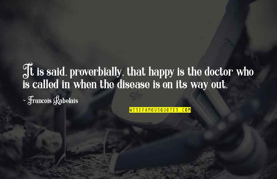 Mackasek Nationality Quotes By Francois Rabelais: It is said, proverbially, that happy is the