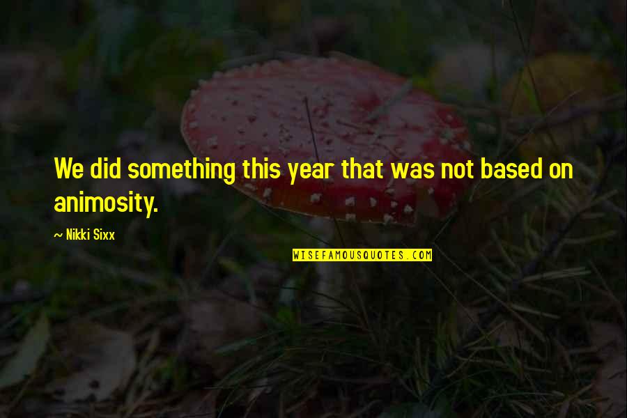 Mackasek Nationality Quotes By Nikki Sixx: We did something this year that was not