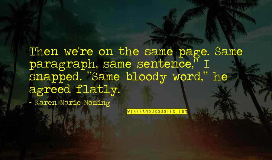 Mackayla Quotes By Karen Marie Moning: Then we're on the same page. Same paragraph, Mackayla Quotes By Karen Marie Moning: Then we're on the same page. Same paragraph,