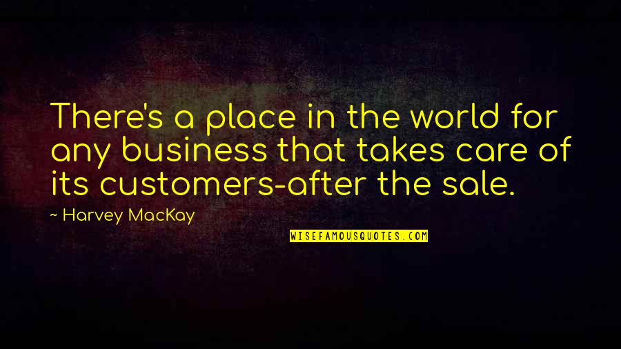 Mackay's Quotes By Harvey MacKay: There's a place in the world for any