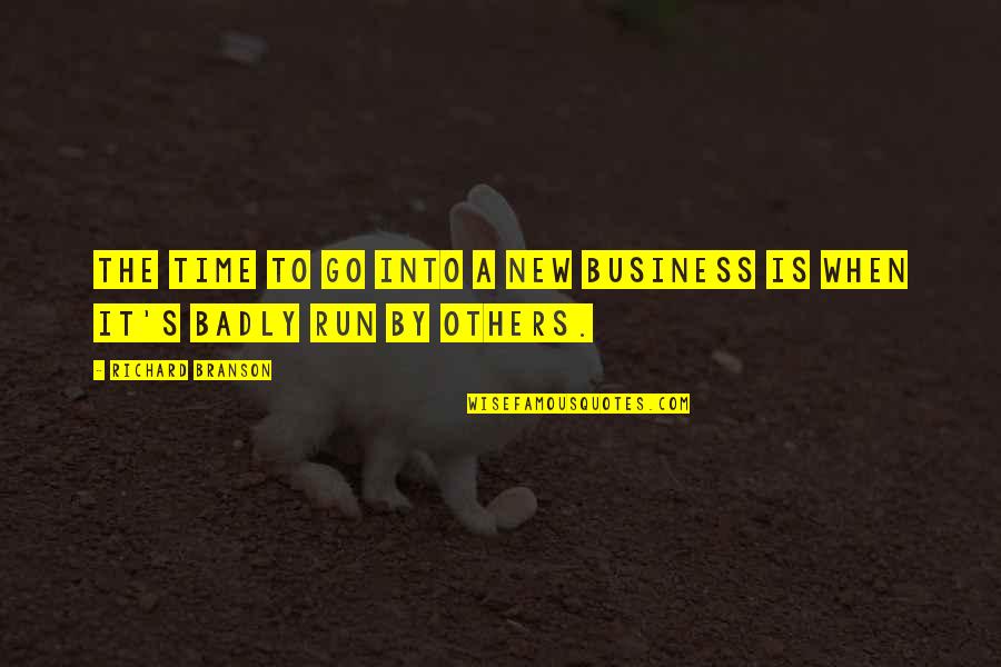 Mackeltars Quotes By Richard Branson: The time to go into a new business