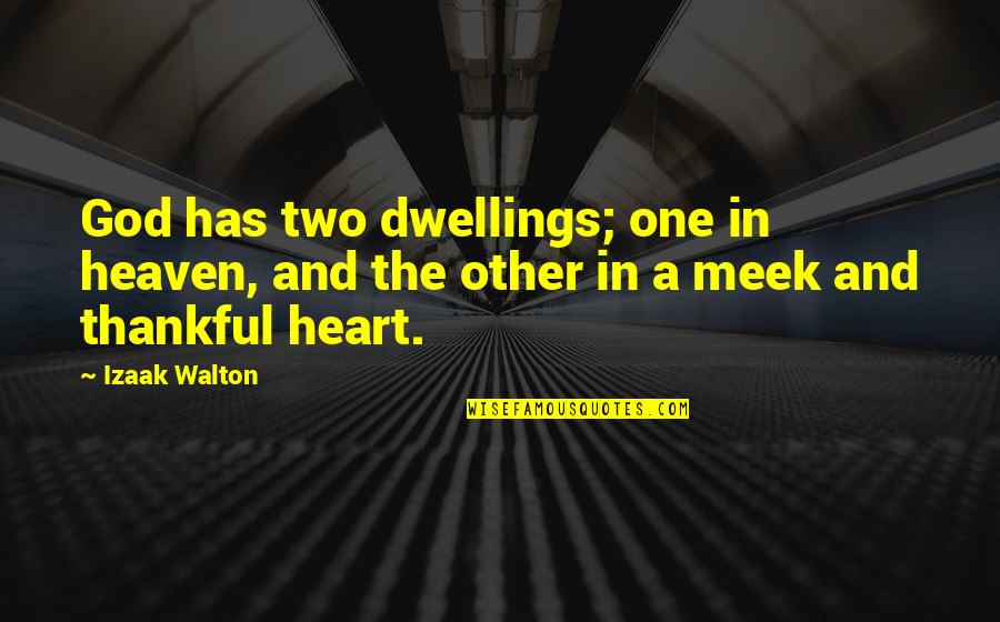 Mackenzie Rosman Quotes By Izaak Walton: God has two dwellings; one in heaven, and