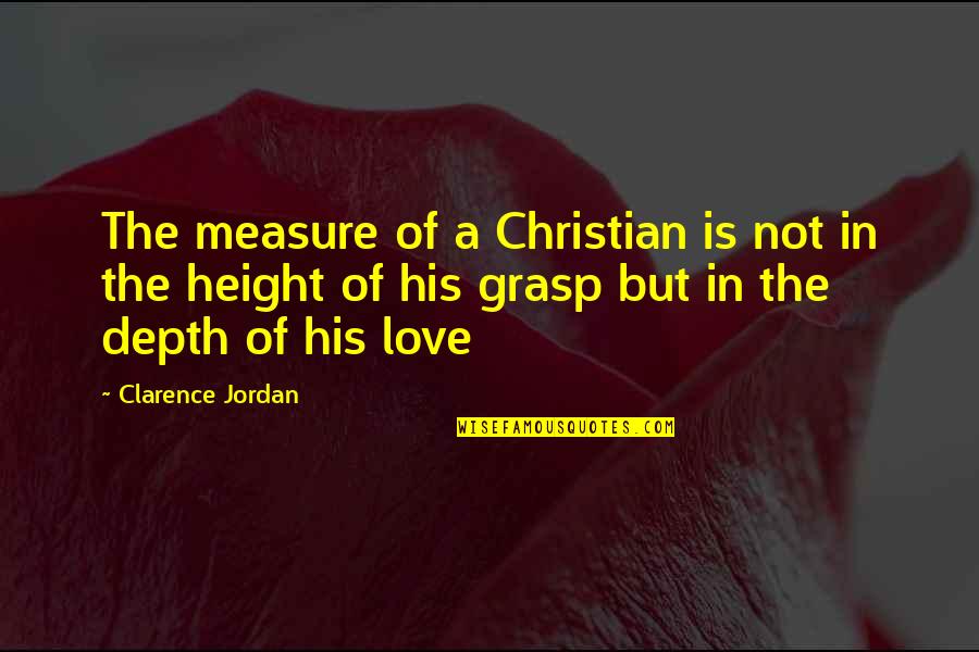Mackerricher Camping Quotes By Clarence Jordan: The measure of a Christian is not in Mackerricher Camping Quotes By Clarence Jordan: The measure of a Christian is not in